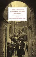 A londoni munka és a londoni szegények: Válogatott kiadás - London Labour and the London Poor: Selected Edition