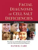 A sejtsóhiány arcdiagnózisa: A User's Guide - Facial Diagnosis of Cell Salt Deficiency: A User's Guide