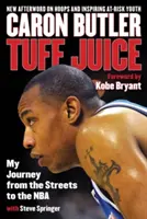 Tuff Juice: Az utam az utcáról az NBA-be - Tuff Juice: My Journey from the Streets to the NBA