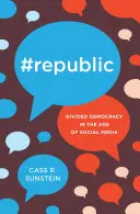 #Republic: Megosztott demokrácia a közösségi média korában - #Republic: Divided Democracy in the Age of Social Media