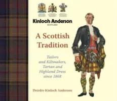 Skót hagyomány - Szabók és kiltkészítők, tatán és felföldi viselet 1868 óta - Scottish Tradition - Tailors and Kiltmakers, Tartan and Highland Dress since 1868