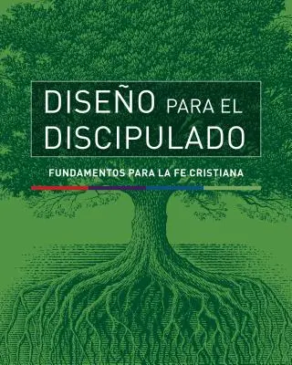 Diseo Para El Discipulado: Fundamentos Para La Fe Cristiana (A keresztény élet alapjai) - Diseo Para El Discipulado: Fundamentos Para La Fe Cristiana