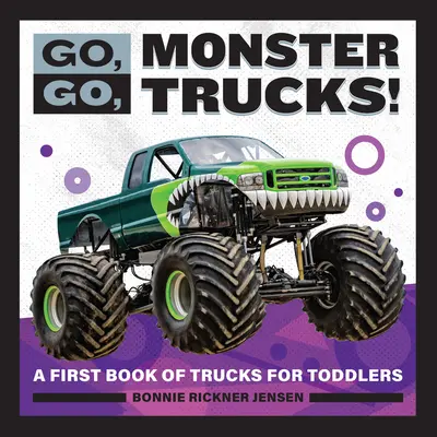 Hajrá, hajrá, szörnyeteg kamionok! A First Book of Trucks for Toddlers (Első kamionos könyv kisgyerekeknek) - Go, Go, Monster Trucks!: A First Book of Trucks for Toddlers