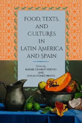 Ételek, szövegek és kultúrák Latin-Amerikában és Spanyolországban - Food, Texts, and Cultures in Latin America and Spain