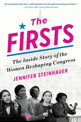 The Firsts: The Inside Story of the Women Reshaping Congress (A kongresszust átalakító nők belső története) - The Firsts: The Inside Story of the Women Reshaping Congress