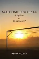 Skót labdarúgás - A szép játék újjáélesztése - Scottish Football - Reviving the Beautiful Game