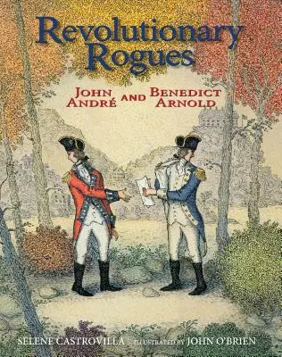 Revolutionary Rogues: John Andr és Benedict Arnold - Revolutionary Rogues: John Andr and Benedict Arnold