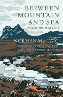 Hegy és tenger között: Versek Assyntből - Between Mountain and Sea: Poems from Assynt