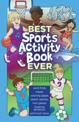 A valaha volt legjobb sporttevékenység-könyv: Word Finds, Mazes, Coloring Pages, Sketch Starters, Fun Facts, Inspiring Devotions and Much More (Szókeresések, labirintusok, színező oldalak, rajzok, vicces tények, inspiráló áhítatok és még sok más). - Best Sports Activity Book Ever: Word Finds, Mazes, Coloring Pages, Sketch Starters, Fun Facts, Inspiring Devotions and Much More