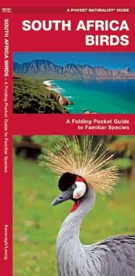 Dél-Afrika madarai: A Folding Pocket Guide to Familiar Species (Összecsukható zsebkönyv az ismerős fajokról) - South Africa Birds: A Folding Pocket Guide to Familiar Species