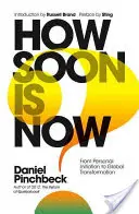 How Soon Is Now: A személyes beavattatástól a globális átalakulásig - How Soon Is Now: From Personal Initiation to Global Transformation