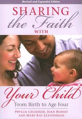 A hit megosztása gyermekeddel: Születéstől négyéves korig - Sharing the Faith with Your Child: From Birth to Age Four