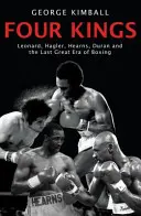 Négy király - Leonard, Hagler, Hearns, Duran és az ökölvívás utolsó nagy korszaka - Four Kings - Leonard, Hagler, Hearns, Duran and the Last Great Era of Boxing