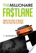 The Millionaire Fastlane: Törd meg a gazdagság kódját, és élj gazdagon egy életen át! - The Millionaire Fastlane: Crack the Code to Wealth and Live Rich for a Lifetime!