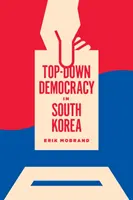 Top-down demokrácia Dél-Koreában - Top-Down Democracy in South Korea