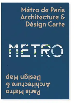 Párizsi metró építészeti és dizájntérkép: A párizsi metró építészetének, művészetének és dizájnjának kétnyelvű útikönyv térképe - Paris Metro Architecture & Design Map: Bilingual Guide Map to the Architecture, Art and Design of the Paris Metro