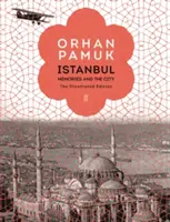 Isztambul - Emlékek és a város (illusztrált kiadás) - Istanbul - Memories and the City (The Illustrated Edition)