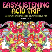 Easy Listening Acid Trip: An Elevator Ride Through Sixties Psychedelic Pop