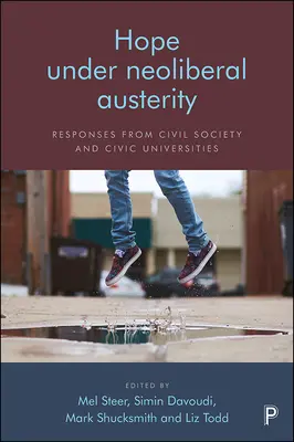 Remény a neoliberális megszorítások alatt: A civil társadalom és a polgári egyetemek válaszai - Hope Under Neoliberal Austerity: Responses from Civil Society and Civic Universities