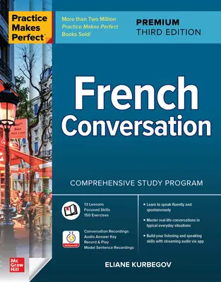 A gyakorlat teszi a mestert: Prémium harmadik kiadás - Practice Makes Perfect: French Conversation, Premium Third Edition