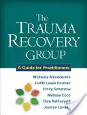 A traumából felépülő csoport: Útmutató gyakorló szakemberek számára - The Trauma Recovery Group: A Guide for Practitioners