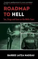 Útiterv a pokolba: Szex, drogok és fegyverek a maffia partvidékén - Roadmap to Hell: Sex, Drugs and Guns on the Mafia Coast