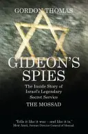 Gideon kémei - Izrael legendás titkosszolgálatának, a Moszadnak a belső története - Gideon's Spies - The Inside Story of Israel's Legendary Secret Service The Mossad