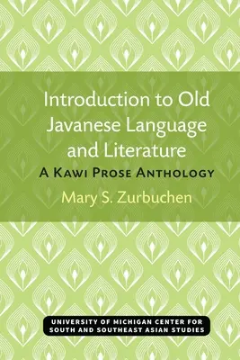 Bevezetés a régi jávai nyelvbe és irodalomba: A Kawi Prosa Anthology - Introduction to Old Javanese Language and Literature: A Kawi Prose Anthology