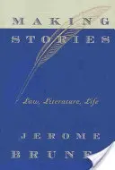 Making Stories: Jog, irodalom, élet - Making Stories: Law, Literature, Life