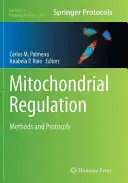 Mitokondriális szabályozás: Módszerek és protokollok - Mitochondrial Regulation: Methods and Protocols