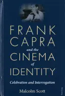 Frank Capra és az identitás mozija; Ünnep és vallatás - Frank Capra and the Cinema of Identity; Celebration and Interrogation