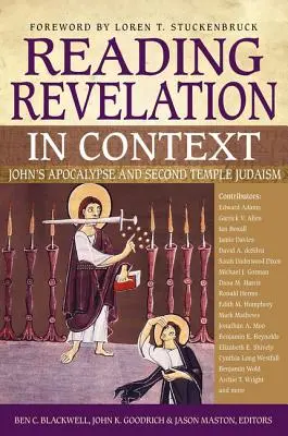 A Kinyilatkoztatás olvasása kontextusban: János apokalipszise és a második templomi judaizmus - Reading Revelation in Context: John's Apocalypse and Second Temple Judaism