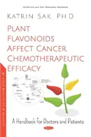 A növényi flavonoidok befolyásolják a rák kemoterápiás hatékonyságát - Kézikönyv orvosoknak és betegeknek - Plant Flavonoids Affect Cancer Chemotherapeutic Efficacy - A Handbook for Doctors and Patients