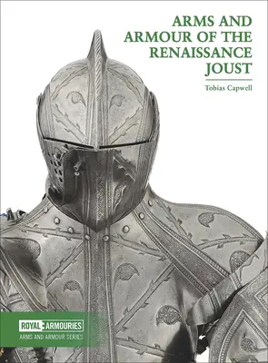 A reneszánsz Joust fegyverek és páncélok - Arms and Armour of the Renaissance Joust