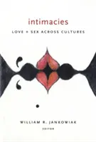 Intimitások: Love and Sex Across Cultures - Intimacies: Love and Sex Across Cultures