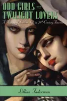 Páratlan lányok és Alkonyat-szerelmesek: A leszbikus élet története a huszadik századi Amerikában - Odd Girls and Twilight Lovers: A History of Lesbian Life in Twentieth-Century America