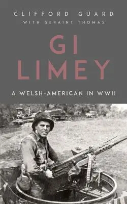 GI Limey: Egy walesi-amerikai a második világháborúban - GI Limey: A Welsh-American in WWII