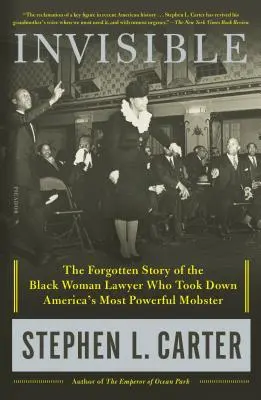 Láthatatlan: The Forgotten Story of the Black Woman Lawyer Who Took Down America's Most Powerful Mobster (A fekete ügyvédnő elfeledett története, aki elkapta Amerika leghatalmasabb maffiózóját) - Invisible: The Forgotten Story of the Black Woman Lawyer Who Took Down America's Most Powerful Mobster