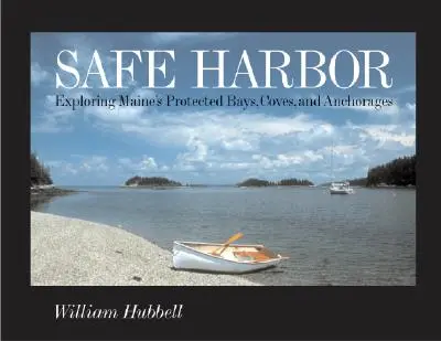 Biztonságos kikötő: Maine védett öbleinek, öbleinek és horgonyzóhelyeinek felfedezése - Safe Harbor: Exploring Maine's Protected Bays, Coves, and Anchorages