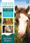 Lovak viselkedése elmében: A viselkedéstudomány alkalmazása a lovak tartására, munkájára és gondozására - Equine Behaviour in Mind: Applying Behavioural Science to the Way We Keep, Work and Care for Horses