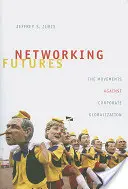 Networking Futures: A vállalati globalizáció elleni mozgalmak - Networking Futures: The Movements Against Corporate Globalization