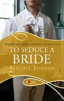 Elcsábítani egy menyasszonyt: A Rouge Regency Romance - To Seduce a Bride: A Rouge Regency Romance