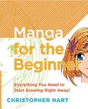 Manga kezdőknek: Minden, amit tudnod kell az azonnali kezdéshez! - Manga for the Beginner: Everything You Need to Know to Get Started Right Away!