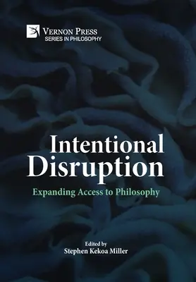 Szándékos megszakítás: A filozófiához való hozzáférés kiterjesztése - Intentional Disruption: Expanding Access to Philosophy