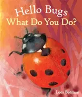 Helló bogarak, mit csináltok? - Hello Bugs, What Do You Do?