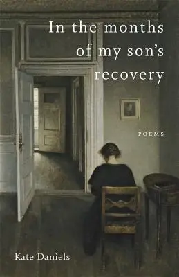 A fiam felépülésének hónapjaiban: Versek - In the Months of My Son's Recovery: Poems