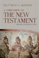 A Companion to the New Testament: Pál és a páli levelek - A Companion to the New Testament: Paul and the Pauline Letters