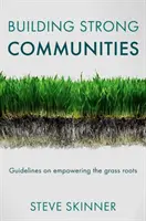Erős közösségek építése: Útmutató a helyi közösségek megerősítéséhez - Building Strong Communities: Guidelines on Empowering the Grass Roots