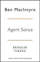 Sonya ügynök - A kém és az áruló című bestseller szerzőjétől - Agent Sonya - From the bestselling author of The Spy and The Traitor