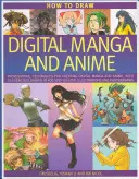 Hogyan rajzoljunk digitális mangát és animét: Professzionális technikák a digitális manga és animék készítéséhez, 35 gyakorlattal, 400 lépésről lépésre bemutatott illusztrációval. - How to Draw Digital Manga and Anime: Professional Techniques for Creating Digital Manga and Anime, with 35 Exercises Shown in 400 Step-By-Step Illustr